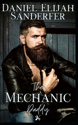 The Mechanic Daddy - Sanderfer, Daniel Elijah