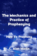 The Mechanics and Practice of Prophesying: How To Prophesy