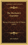 The Mechanic's Expositor: Being a Complete Set of Tables (1845)
