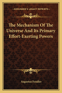 The Mechanism Of The Universe And Its Primary Effort-Exerting Powers