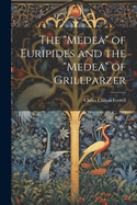 The "Medea" of Euripides and the "Medea" of Grillparzer