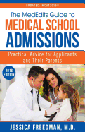 The Mededits Guide to Medical School Admissions: Practical Advice for Applicants and Their Parents