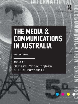 The Media and Communications in Australia - Cunningham, Stuart (Editor), and Turnbull, Sue (Editor)