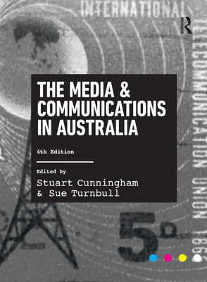 The Media and Communications in Australia - Cunningham, Stuart (Editor), and Turnbull, Sue (Editor)