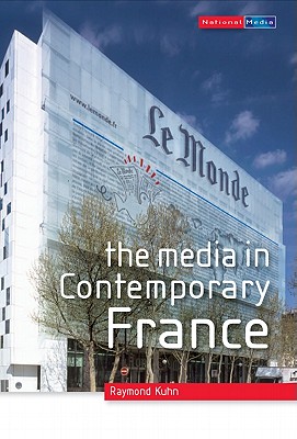 The Media in Contemporary France - Kuhn, Raymond