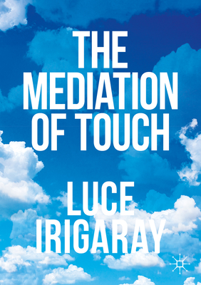 The Mediation of Touch - Irigaray, Luce