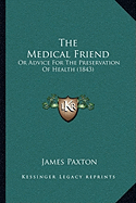 The Medical Friend: Or Advice For The Preservation Of Health (1843)