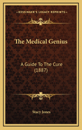 The Medical Genius: A Guide to the Cure (1887)