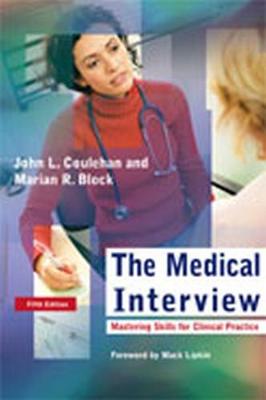 The Medical Interview: Mastering Skills for Clinical Practice - Coulehan, John L, and Block, Marian R