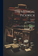 The Medical Pickwick: A Monthly Literary Magazine of Wit and Wisdom; Volume 2