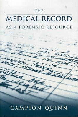 The Medical Record as Forensic Resource - Quinn, Campion E