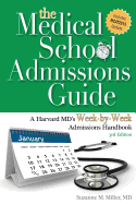 The Medical School Admissions Guide: A Harvard MD's Week-By-Week Admissions Handbook, 3rd Edition - Miller, Suzanne M