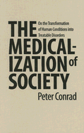 The Medicalization of Society: On the Transformation of Human Conditions Into Treatable Disorders