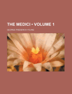 The Medici; Volume 1