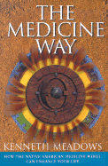 The Medicine Way: How to Live the Teachings of the Native American Medicine Wheel - Meadows, Kenneth