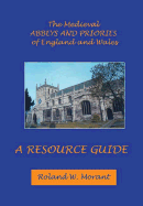 The Medieval Abbeys of England and Wales: A Resource Guide