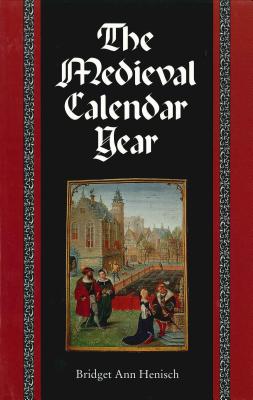 The Medieval Calendar Year - Henisch, Bridget Ann