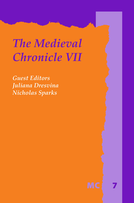 The Medieval Chronicle VII - Dresvina, Juliana (Volume editor), and Sparks, Nicholas (Volume editor)