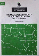 The Medieval Earthworks of South & South-East Leicestershire