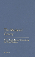 The Medieval Gentry: Power, Leadership and Choice During the Wars of the Roses