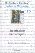The Medieval Translator / Traduire Au Moyen Age: In Principio Fuit Interpres