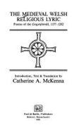 The Medieval Welsh Religious Lyric. Poems of the Gogynfeirdd 1137-1282 - McKenna, Catherine A