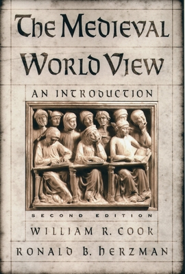 The Medieval World View: An Introduction - Cook, William R, and Herzman, Ronald B