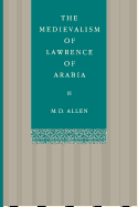 The Medievalism of Lawrence of Arabia