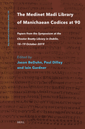 The Medinet Madi Library of Manichaean Codices at 90: Papers from the Symposium at the Chester Beatty Library in Dublin, 18-19 October 2019