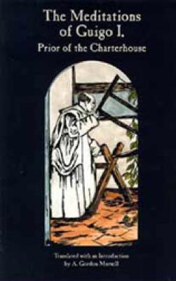 The Meditations of Guigo I: Prior of the Charterhouse Volume 155 - Guigo, and Mursell, A Gordon (Translated by)