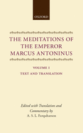 The Meditations of the Emperor Marcus Antoninus: Vol. I: Text and Translation