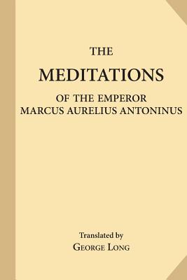 The Meditations of the Emperor Marcus Aurelius Antoninus - Long, George (Translated by), and Aurelius, Marcus