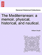 The Mediterranean: a memoir, physical, historical, and nautical. - Smyth, William