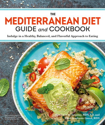 The Mediterranean Diet Guide and Cookbook - Tessmer, Kimberly A, and Green, Stephanie, Chef