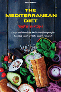The Mediterranean Diet Vegetarian Recipes: Easy and Healthy Delicious Recipes keeping your weight under control