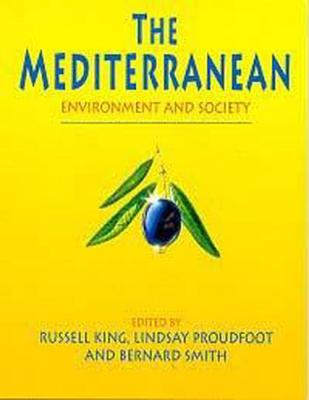 The Mediterranean: Environment and Society - King, Russell (Editor), and Smith, Bernard (Editor), and Proudfoot, Lindsay (Editor)