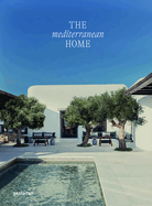 The Mediterranean Home: Residential Architecture and Interiors with a Southern Touch