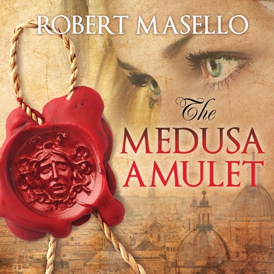 The Medusa Amulet - Masello, Robert, and Colacci, David (Read by)