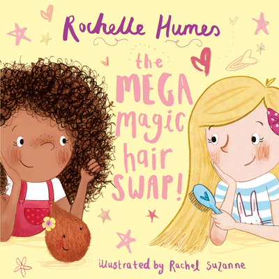 The Mega Magic Hair Swap!: The debut book from TV personality, Rochelle Humes - Humes, Rochelle