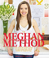 The Meghan Method: The Step-By-Step Guide to Decorating Your Home in Your Style