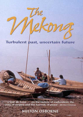 The Mekong: Turbulent Past, Uncertain Future - Osborne, Milton