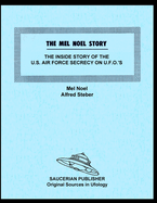 The Mel Noel Story: The Inside Story of the U.S. Air Force Secrecy on U.F.O.'s