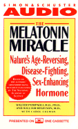 The Melatonin Miracle the Nature's Sex-Enhancing Disease-Fighting Age-Reversing Horm: Nature's Disease-Fighting, Sex-Enhancing, Age-Reversing Hormone