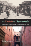 The Mellah of Marrakesh: Jewish and Muslim Space in Morocco's Red City