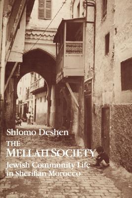 The Mellah Society: Jewish Community Life in Sherifian Morocco - Deshen, Shlomo