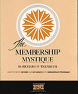 The Membership Mystique: How to Create Income & Influence with Membership Programs