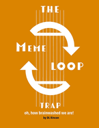 The Meme Loop Trap: Oh How Brainwashed We Are!