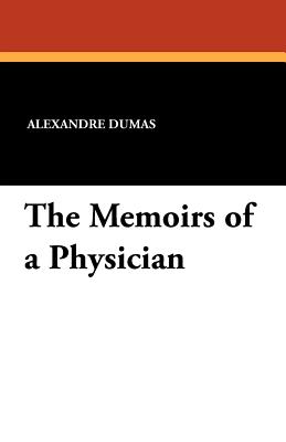 The Memoirs of a Physician - Dumas, Alexandre