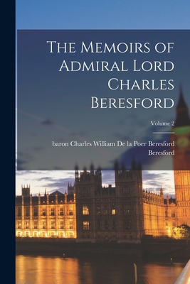 The Memoirs of Admiral Lord Charles Beresford; Volume 2 - Beresford, Charles William De La Poer (Creator)