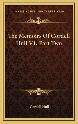 The Memoirs of Cordell Hull V1, Part Two - Hull, Cordell